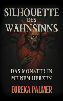 Silhouette des Wahnsinns - Das Monster in meinem Herzen