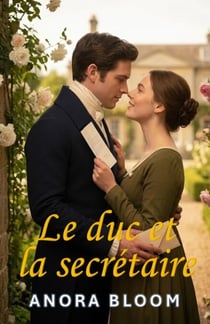 Le duc et la secrétaire : Une romance régence pleine d'esprit - Le duc et la secrétaire, #1