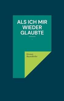 Als ich mir wieder glaubte - -