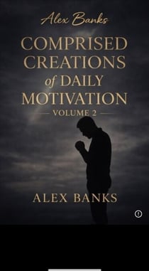 Comprised Creations of Daily Motivation Volume 2