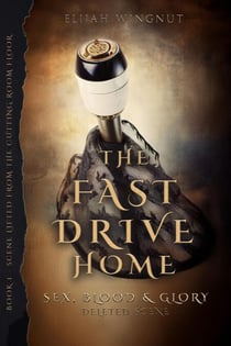 The Fast Drive Home - Sex, Blood & Glory, #4