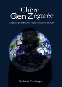 Chère Gen Z égarée - Un guide pour trouver sa place dans ce monde
