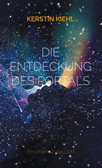 Die Entdeckung des Portals - Ein Leben für das Licht