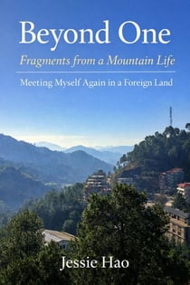 Beyond One: Fragments from a Mountain Life