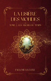 La Lisière Des Mondes - Tome 2 : Les Arches du Temps