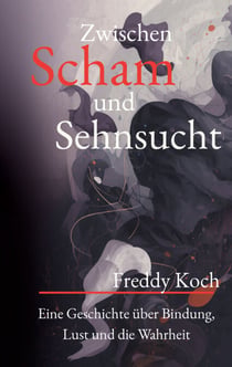 Zwischen Scham und Sehnsucht - Eine bewegende Geschichte über Lust, Grenzen und authentische Liebe