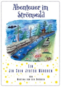 Abenteuer im Strömwald - Ein Jin Shin Jyutsu Märchen
