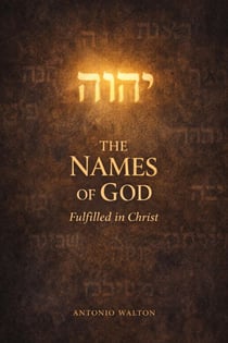 The Names of God Fulfilled in Christ