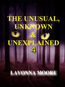The Unusual, Unknown & Unexplained 4 - The Unusual, Unknown & Unexplained, #4