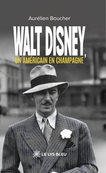 Walt Disney, un Américain en Champagne