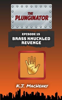 Episode Fifteen: Brass Knuckled Revenge - The Plunginator, #15