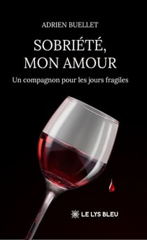 Sobriété, mon amour - Un compagnon pour les jours fragiles