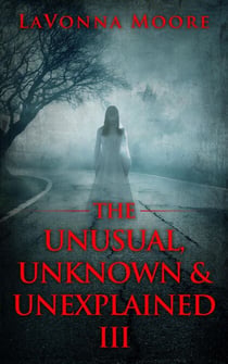 The Unusual, Unknown & Unexplained III - The Unusual, Unknown & Unexplained, #3
