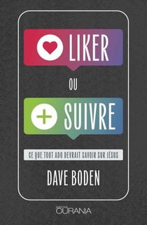 Liker ou suivre - Ce que tout ado devrait savoir sur Jésus