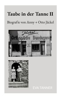 Taube in der Tanne II - Biografie von Anny + Otto Jäckel