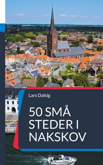 50 små steder i Nakskov - Gå på opdagelse i Nakskov