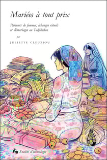 Mariées à tout prix - Parcours de femmes, échanges rituels et démariages au Tadjikistan