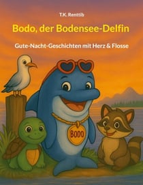 Bodo, der Bodensee-Delfin - Gute-Nacht-Geschichten mit Herz & Flosse