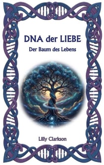 DNA der Liebe - Der Baum des Lebens