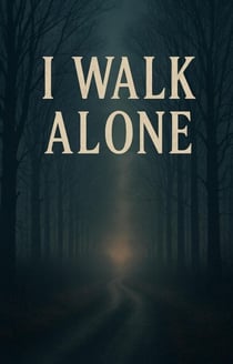 I Walk Alone