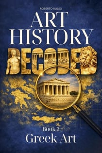 Art History Decoded. Greek Art - Art Stories, #2