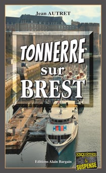 Tonnerre sur Brest - Commandant Jobic de la DGSI -Tome 1