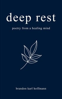Deep Rest: Poetry from a Healing Mind