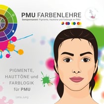 PMU | Farbenlehre - Semipermanent: Pigmente, Hauttöne und Farblogik im PMU