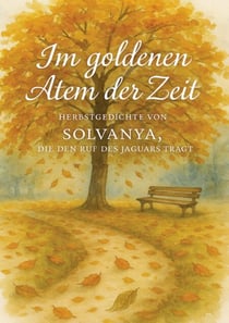 Im goldenen Atem der Zeit - Herbstgedichte