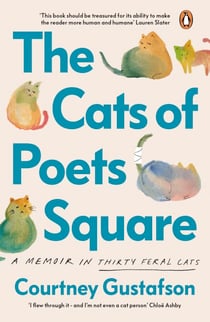 The Cats of Poets Square - A Memoir in Thirty Feral Cats