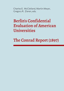 Berlin's Confidential Evaluation of American Universities - The Conrad Report (1897)