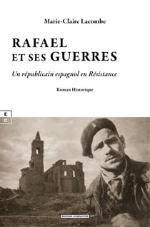 Rafael et ses guerres - Un républicain espagnol en Résistance