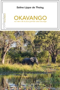 Okavango - au cœur de la plus grande oasis sauvage