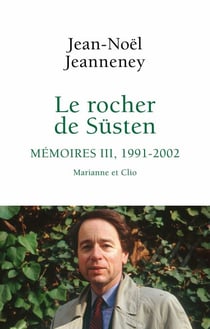Le Rocher de Süsten, t.3 - Mémoires, 1991-2002.  Marianne et Clio