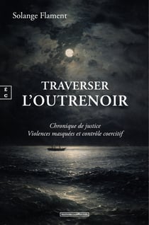 Traverser l’outrenoir - Chronique de justice Violences masquées et contrôle coercitif
