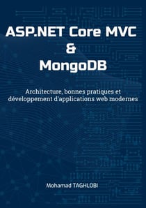 ASP.NET Core MVC & MongoDB - Architecture, bonnes pratiques et développement d'applications web modernes