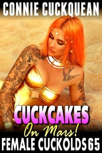 Cuckcakes On Mars!: Female Cuckolds 65 - Female Cuckolds, #65