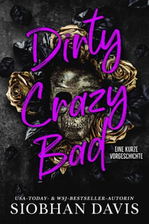 Dirty Crazy Bad: Eine Kurze Vorgeschichte - Dirty Crazy Bad, #0.5