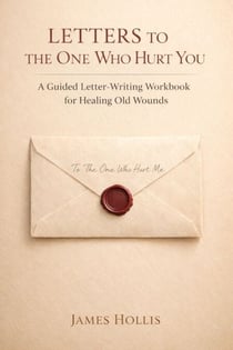 Letters to the One Who Hurt You: A Guided Letter-Writing Workbook for Healing Old Wounds - The Letters Series, #4