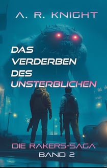 Das Verderben Des Unsterblichen - Die Rakers-Saga, #2