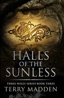 Halls of the Sunless - Three Wells Series, #3
