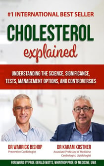 Cholesterol Explained: Understanding The Science, Significance, Tests, Management Options, and Controversies