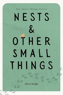 Nests & Other Small Things - The Small Things Series