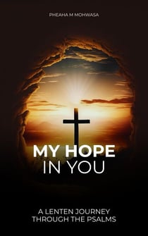 My Hope Is In You: A Lenten Journey Through the Psalms