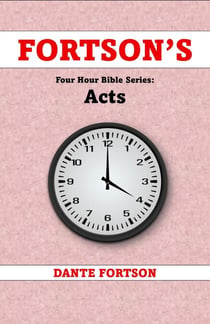 Fortson's Four Hour Bible Series: Acts (Learn The Complete Book of Acts In 4 Hours Or Less) - Fortson's Four Hour Bible Series
