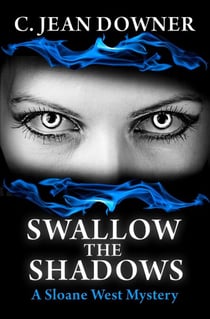 Swallow the Shadows - A Sloane West Mystery, #3