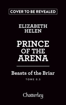 Beasts of the Briar - Tome 0.5 Prince of the arena