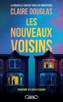 Les Nouveaux Voisins - "Tout simplement brillant !" Andrea Mara, l'autrice du bestseller Toutes ses fautes - Thriller domestique - Nouveauté 2026