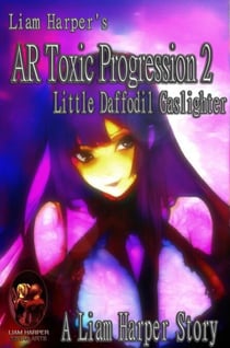 AR Toxic Progression 2: Little Daffodil Gaslighter. - AR Toxic Progression, #2