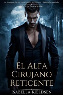 El Alfa Cirujano Reticente - Lobos de Manchester, #1